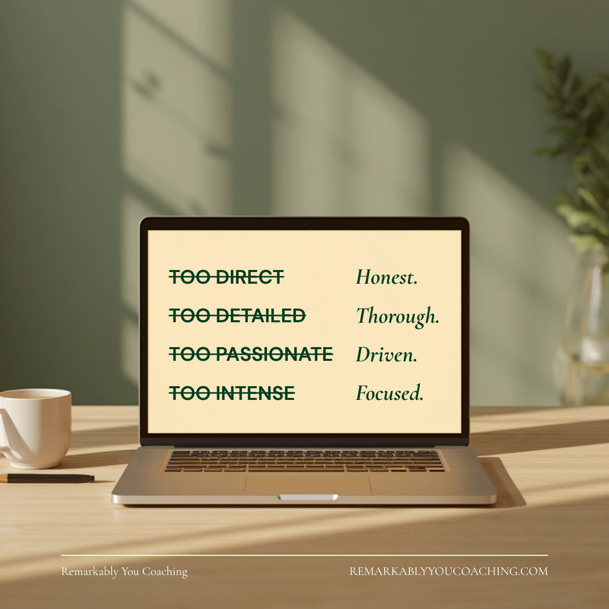 Laptop screen showing strikethrough labels: Too Direct = Honest, Too Detailed = Thorough, Too Passionate = Driven, Too Intense = Focused